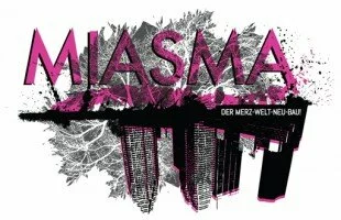 MIASMA: The Merz World New Construction